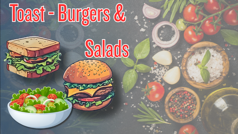 Home toast burgers & salads